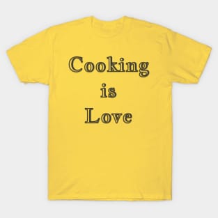 Cooking is Love T-Shirt